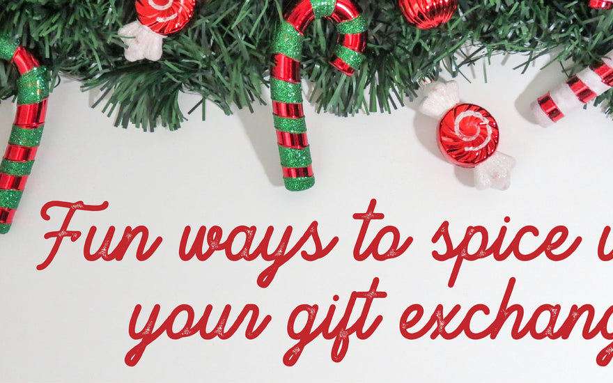 Fun Ways To Spice Up Your Gift Exchange!